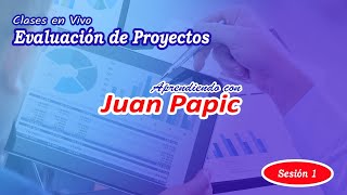 Clases de Evaluación de Proyectos, Sesión 1