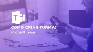 Criando Turma Virtual no Teams