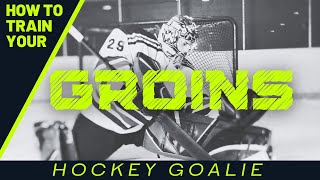 How To Train Your Groins | Hockey Goalie