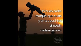 FELIZ DIA DEL PADRE 💖 Un buen padre es aquel que cuida y ama a sus hijos sin pedir nada a cambio