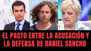 El Pacto entre la Acusación y la Defensa de Daniel Sancho