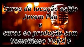 Curso de locução estilo Jovem Pan E Curso de produção com Samplitude PROX / Locução estilo jovem pan