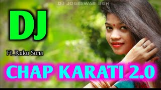 Chap Karati 2.0 ||🎵 New Sambalpuri Dj  Ut Rmx || 🎤 Ruku Suna || Dj Hitesh Kand  x Dj Ashish Bgr