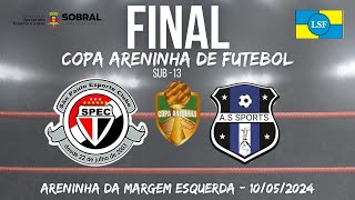 FINAL - COPA ARENINHA DE FUTEBOL - SUB 13 - 10/05/2024