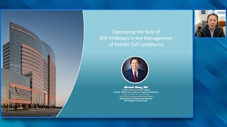 Faculty Presentation: Optimizing Role of BTK Inhibitors in the Management of Mantle Cell Lymphoma