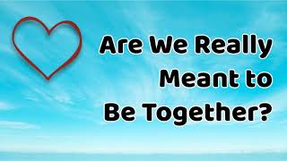 Abraham-Hicks: Are We Meant To Be Together 2018