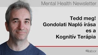 Tedd meg! Gondolati Napló írása es a Kognitív Terápia.