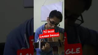 GUITARRA - Tú Dices - Lauren Daigle |Shorts