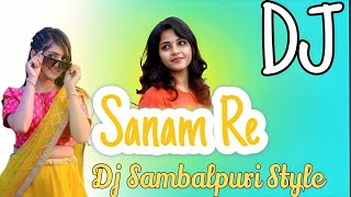 Sanam Re Sambalpuri Dj Song || Ft - Dushmanta Suna || Sambalpuri Dj Remix || Dj Sambalpuri Style