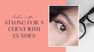 HOW DO I STYLE LASHES FOR CLIENTS WHO WEAR GLASSES?