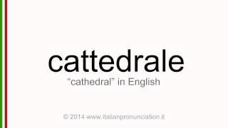 Correct italian pronunciation of cattedrale, cathedral