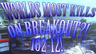 WORLDS MOST KILLS ON BREAKOUT??!! 102 KILLS NON LETHAL ON BREAKOUT!!