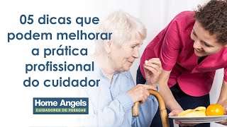 05 dicas que podem melhorar a prática profissional do cuidador.