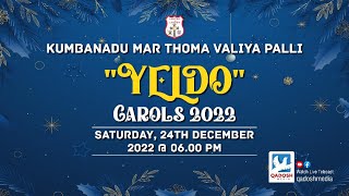 ''YELDO'' || CHRISTMAS CAROL SERVICE 2022 | KUMBANADU MAR THOMA VALIYA PALLY | 24.12.22 @ 06.00PM