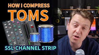 How To Compress Toms - SSL Channel Strip