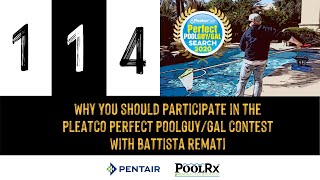 Episode 114: Why You Should Participate in the Pleatco Perfect PoolGuy/Gal Contest with Battista...