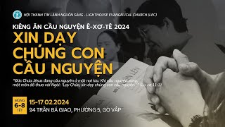 RECAP KIÊNG ĂN CẦU NGUYỆN 2024 | XIN DẠY CHÚNG CON CẦU NGUYỆN