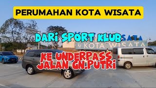 KOTA WISATA || Dari Sport Klub ke  Underpass jalan Gn. Putri