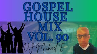 Gospel House Mix Vol  90