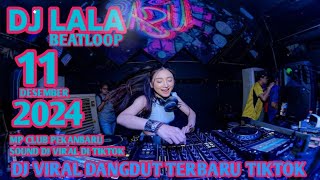 #VIRAL DJ DANGDUT BIKIN TINGGI DJ LALA 11 DESEMBER 2024 MP CLUB PEKANBARU VVP(BOSSRW)