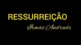 Ressurreição - Irmãs Andrads - Playback com letra