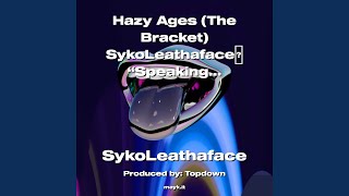 Hazy Ages (The Bracket) SykoLeathaface Speaking Experience #Exactly #Strong Scores:20/30/40/60