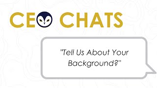 CEO Chats: Tell Us About Your Background?