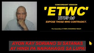 ETWC: AYON KAY SORIANO SI SATANAS AY HINDI PA NAIHAHAGIS SA LUPA?