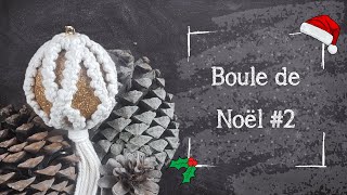 Jour 24 - Tutoriel Macramé - Boule de Noël #2 — Intermédiaire