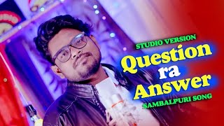 Question Ra Answer ( Singer- Jasobanta Sagar) New Sambalpuri Studio Version 2020