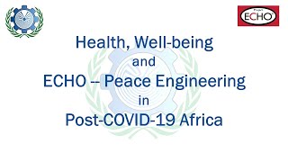 Health, Well-being and ECHO-Peace Engineering in Post -COVID-19 Africa