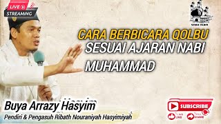 Cara berbicara dengan Qolbu sesuai yang diajarkan Nabi - Buya arrazy Hasyim