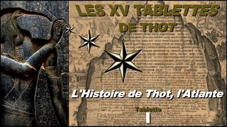 [I] L'Histoire de thot, L'Atlante; Tablette I, les XV Tablettes de Thot