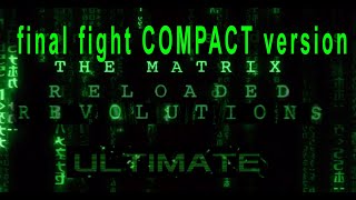 Matrix revolutions final fight COMPACT version