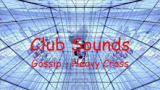 Club Sounds Gossip - Heavy Cross