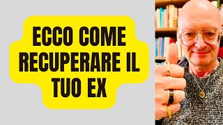 ECCO COME RECUPERARE IL TUO EX