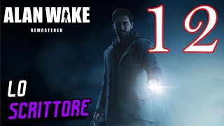 ALAN WAKE REMASTERED LO SCRITTORE  Gameplay ITA #12 Walkthrough ITA