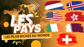 Les 10 Pays les Plus Riches au Monde : Décryptage des Clés de leur Prospérité