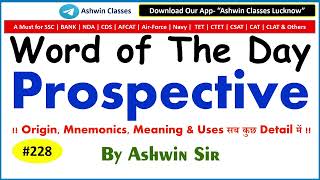 #228 Adj "Prospective" | Synonyms | Antonyms | Mnemonic | Root | Example | WoD- 228 | By Ashwin Sir