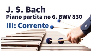 J. S. Bach: Piano Partita no. 6 in E minor, BWV 830 - III: Corrente (for marimba solo)