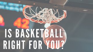 Is Basketball Right For You?