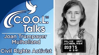 C.O.O.L.™ Talks | Joan Trumpauer Mulholland - Civil Rights Activist