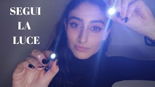 ASMR ITA | SEGUI LE MIE ISTRUZIONI👁️🌸| LIGHT TRIGGERS