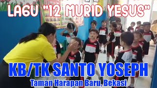 | KB/TK SANTO YOSEPH - TAMAN HARAPAN BARU, BEKASI | Menyanyikan Lagu Rohani 12 Murid Yesus |