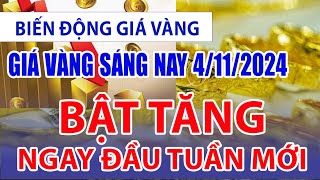 Giá vàng hôm nay 4/11/2024: bật tăng ngay đầu tuần mới #giavanghomnay