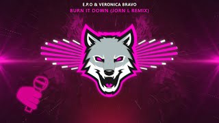 E.P.O & Veronica Bravo - Burn It Down (Jorn L Remix)