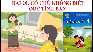 [Kể chuyện lớp 1] Cô chủ không biết quý tình bạn | Bài 20 | Sách Kết nối tri thức với cuộc sống.