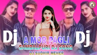 A MOR pagla || Sambalpuri Dj Style Mix || New Sambalpuri Dj Song 2024 || Dj Sudhir Meher