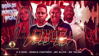 🔔EODON, DANILO CHATINHO, MC ELLYN & MC TALIBÃ - ONDE VOCÊ TÁ??