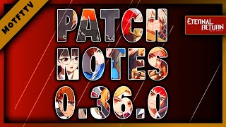 Patch 0.36.0 Rundown by Top 100 Player MOTFTTV | Eternal Return: Black Survival